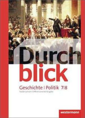 Durchblick Geschichte und Politik 7 / 8. Schulbuch. Differenzierende Ausgabe. Niedersachsen