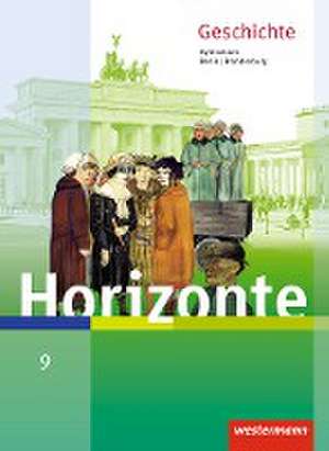 Horizonte - Geschichte 9. Schulbuch. Berlin und Brandenburg de Rainer Brieske