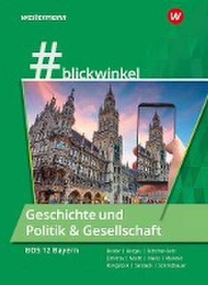 #blickwinlkel - Geschichte und Politik & Gesellschaft. Für die BOS 12 Schulbuch.Bayern de Gisela Becker