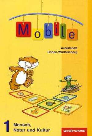 Mobile 1. Arbeitsheft. Mensch, Natur und Kultur. Baden-Württemberg