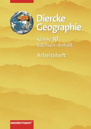 Diercke Geographie 10. Arbeitsheft. Gymnasium. Sachsen-Anhalt