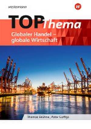 Topographische Arbeitshefte. TOP-Thema Globaler Handel - globale Wirtschaft. Alle Bundesländer de Thomas Brühne