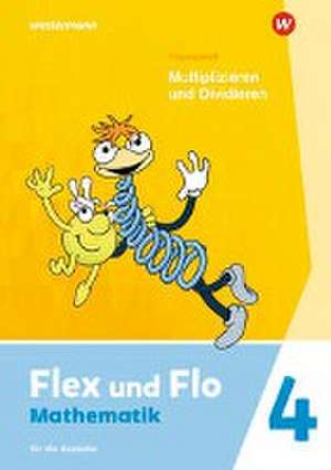 Flex und Flo 4. Themenheft Multiplizieren und Dividieren: Für die Ausleihe