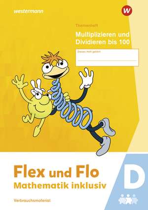 Flex und Flo - Mathematik inklusiv,. Multiplizieren und Dividieren bis 100 D