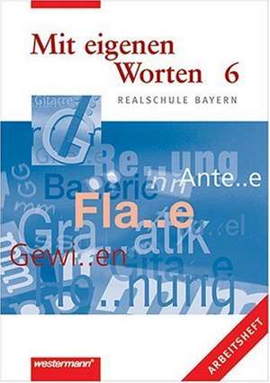 Mit eigenen Worten 6. Arbeitsheft. Realschule Bayern