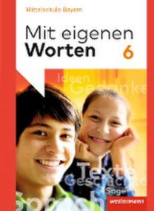 Mit eigenen Worten 6. Schulbuch. Sprachbuch für bayerische Mittelschulen