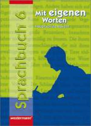 Mit eigenen Worten 6 / Sprachbuch / Hauptschule / Rechtschreibung 2006 / Bayern