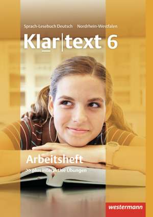 Klartext 6. Arbeitsheft mirt Lösungen. Realschulen. Nordrhein-Westfalen