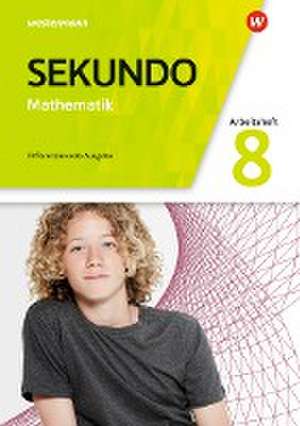 Sekundo 8. Arbeitsheft mit Lösungen. Mathematik für differenzierende Schulformen. Allgemeine Ausgabe