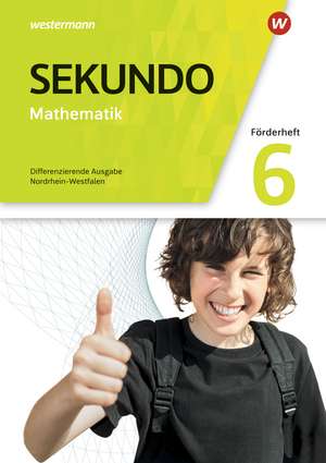 Sekundo 6. Förderheft. Mathematik für differenzierende Schulformen. Mathematik für differenzierende Schulformen. Nordrhein-Westfalen