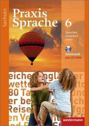 Praxis Sprache 6. Arbeitsheft mit CD-ROM. Sachsen