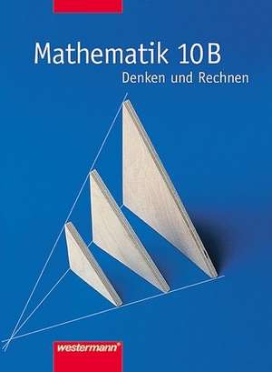 Denken und Rechnen. Nordrhein-Westfalen. 10. Schuljahr B-Kurs. Neubearbeitung de Neubert