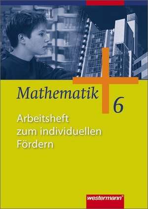 Mathematik 6. Arbeitsheft zum individuellen Fördern de Jochen Herling