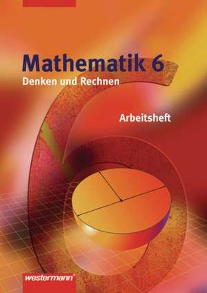 Denken und Rechnen 6. Arbeitsheft. Nordrhein-Westfalen. Niedersachsen