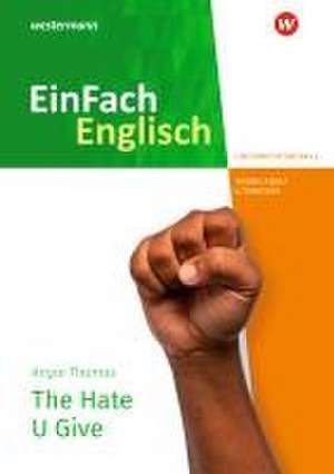 The Hate U Give. EinFach Englisch New Edition Unterrichtsmodelle de Angie Thomas