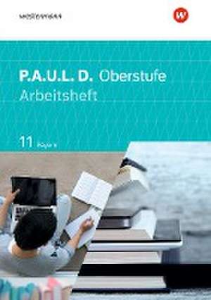 P.A.U.L. D. (Paul) 11. Arbeitsheft. Für die Oberstufe in Bayern de Thomas Epple