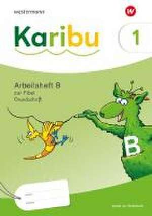 Karibu. Arbeitsheft 1 (B) Grundschrift; zur Fibel: Verbrauch