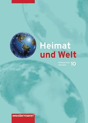 Heimat und Welt 10. Schülerband. Lehrplan für das 7.-10. Sachsen