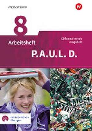 P.A.U.L. D. (Paul) 8. Arbeitsheft mit interaktiven Übungen. Differenzierende Ausgabe für Realschulen und Gemeinschaftsschulen. Baden-Württemberg de Frank Radke