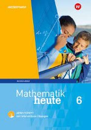 Mathematik heute 6. Arbeitsheft mit interaktiven Übungen. Sachsen-Anhalt