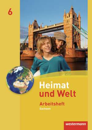 Heimat und Welt 6. Arbeitsheft. Sachsen