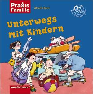 Unterwegs mit Kindern de Almuth Bartl