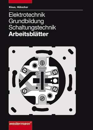 Elektrotechnik. Grundbildung Schaltungstechnik. Arbeitsblätter de Heinrich Hübscher