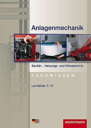 Anlagenmechanik für Sanitär-, Heizungs- und Klimatechnik. Schülerbuch