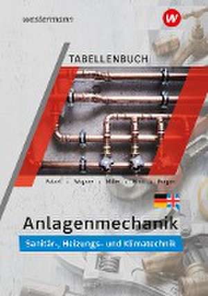 Anlagenmechanik für Sanitär-, Heizungs- und Klimatechnik. Tabellenbuch de Wolfgang Miller