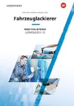 Fahrzeuglackierer. Lernfelder 5 - 12: Arbeitsaufträge de Bernhard Finkenzeller