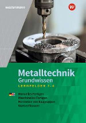 Metalltechnik Grundwissen. Lernfelder 1-4: Schulbuch de Uwe Kirschberg