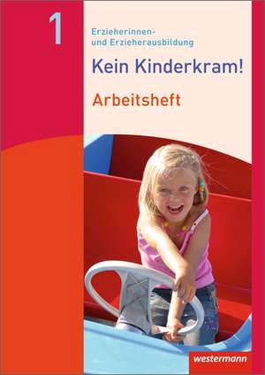 Kein Kinderkram! 1. Arbeitsheft