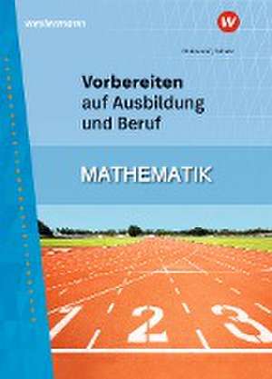 Vorbereiten auf Ausbildung und Beruf. Mathematik: Schulbuch de Helmut Rebmann