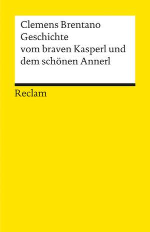 Geschichte vom braven Kasperl und dem schönen Annerl de Clemens Brentano