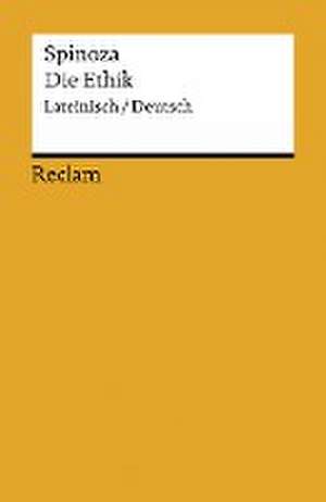 Die Ethik. Lateinisch/Deutsch de Benedictus De Spinoza