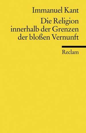 Die Religion innerhalb der Grenzen der bloßen Vernunft de Rudolf Malter