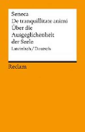 Über die Ausgeglichenheit der Seele / De tranquillitate animi de Heinz Gunermann