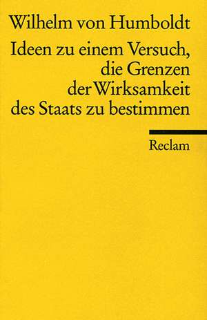 Ideen zu einem Versuch, die Grenzen der Wirksamkeit des Staates zu bestimmen de Wilhelm von Humboldt