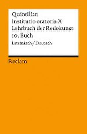 Lehrbuch der Redekunst, 10. Buch / Instituto oratoria X de Franz Loretto