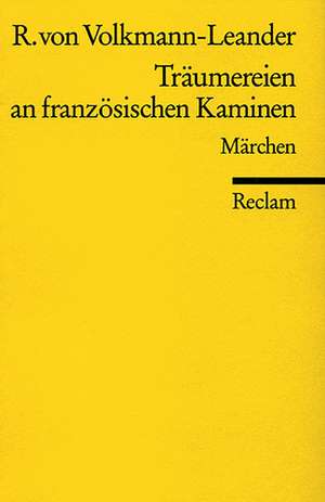 Träumereien an französischen Kaminen de Richard von Volkmann-Leander