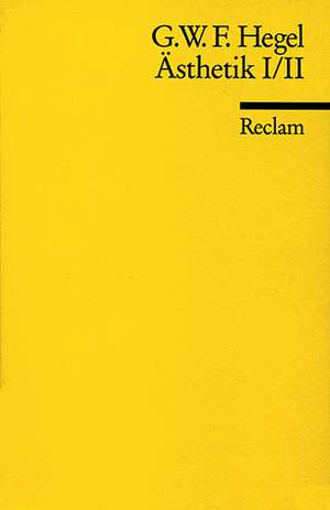 Ästhetik, I/II de Georg Wilhelm Friedrich Hegel