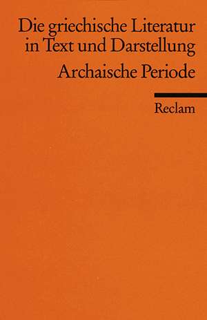 Die griechische Literatur 1 in Text und Darstellung. Archaische Periode de Joachim Latacz