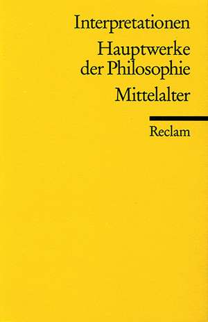 Hauptwerke der Philosophie. Mittelalter. Interpretationen de Kurt Flasch