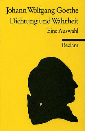 Aus meinem Leben. Dichtung und Wahrheit. Eine Auswahl de Walter Schafarschik