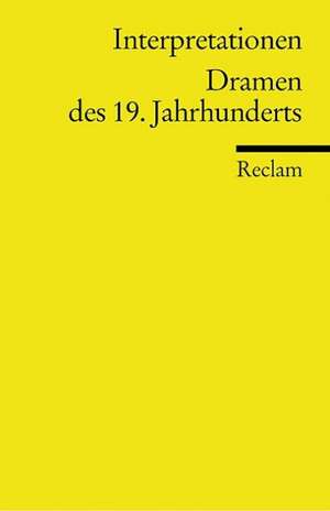 Interpretationen. Dramen des 19. Jahrhunderts