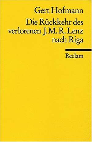 Die Rückkehr des verlorenen J.M.R. Lenz nach Riga de Gert Hofmann