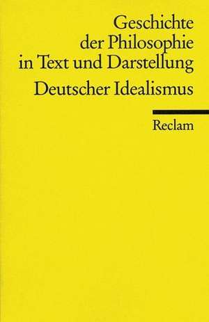 Geschichte der Philosophie 06 in Text und Darstellung. Deutscher Idealismus de Rüdiger Bubner