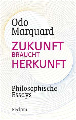 Zukunft braucht Herkunft de Odo Marquard