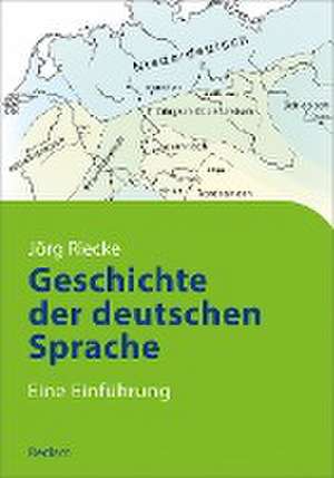 Geschichte der deutschen Sprache de Jörg Riecke