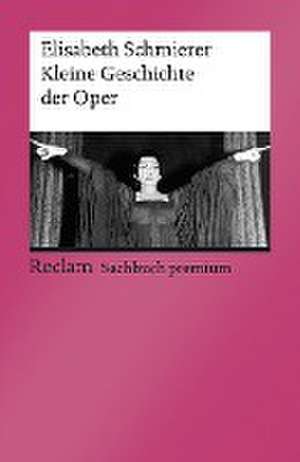 Kleine Geschichte der Oper de Elisabeth Schmierer